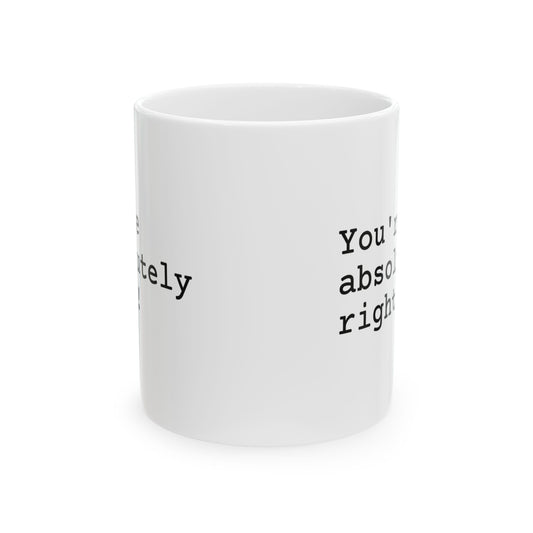 You're Absolutely Right Mug (Light)