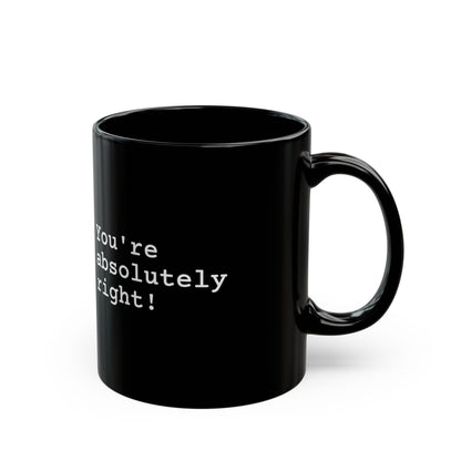 You're Absolutely Right Mug (Dark)