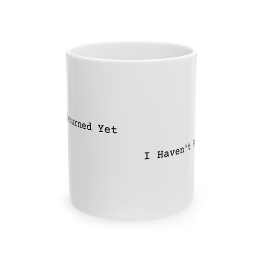 I Haven't Returned Yet Mug (Light)