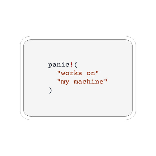 Rust panic! Works On My Machine Sticker (Light)