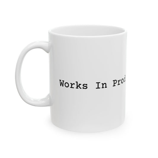 light-mode mug with the words 'Works In Prod' in bold developer type - which is either confidence or a warning label.