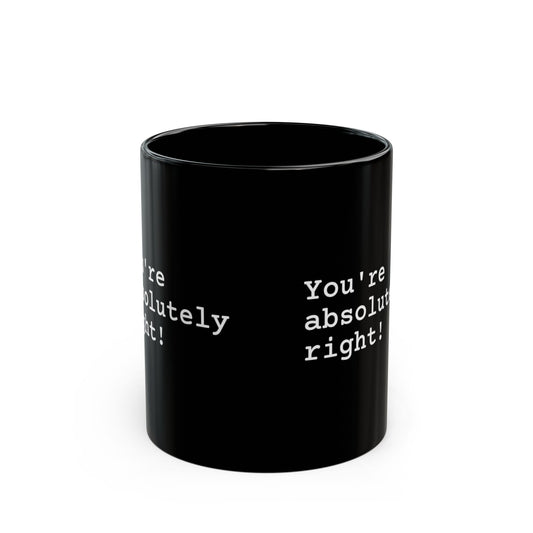 You're Absolutely Right Mug (Dark)