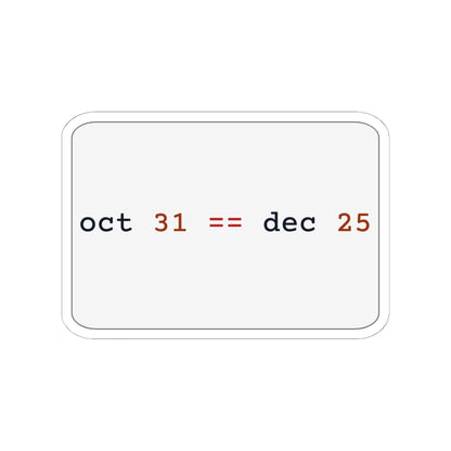 oct 31 == dec 25 Sticker (Light)