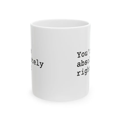 You're Absolutely Right Mug (Light)