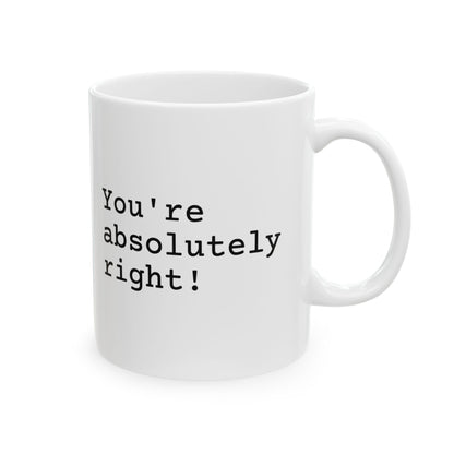 You're Absolutely Right Mug (Light)