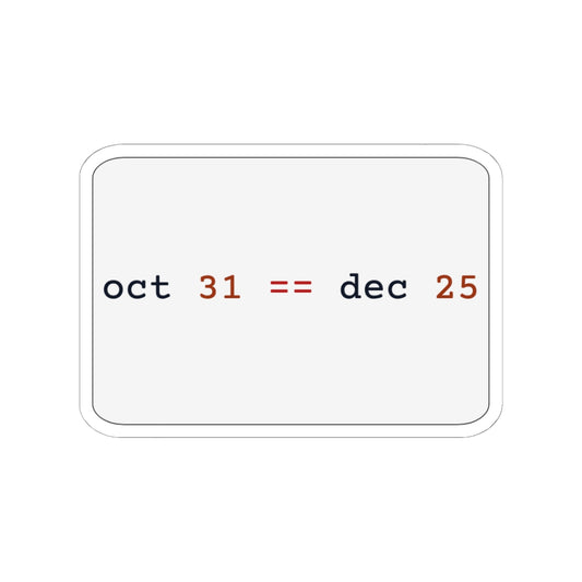 light-mode sticker with the classic 'oct 31 == dec 25' programmer joke - for people who laugh in number bases.