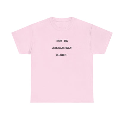 You're Absolutely Right Tee (Light)