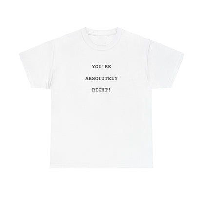 You're Absolutely Right Tee (Light)