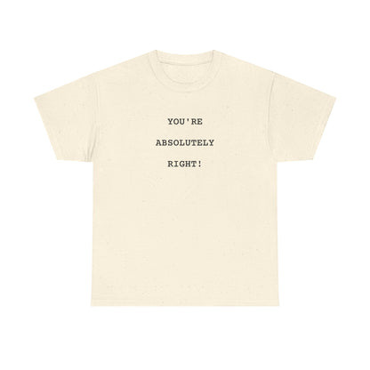 You're Absolutely Right Tee (Light)