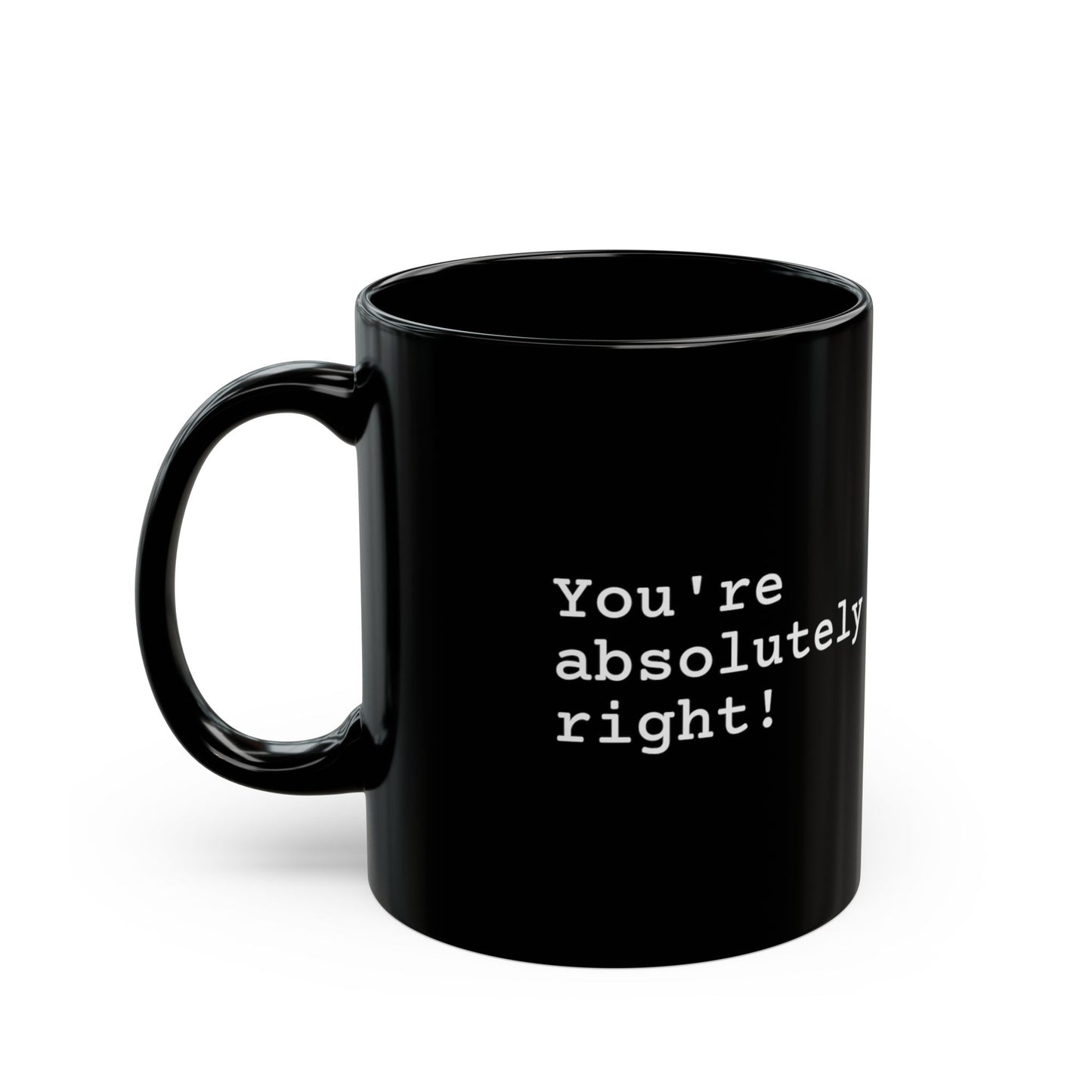 You're Absolutely Right Mug (Dark)