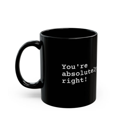 You're Absolutely Right Mug (Dark)