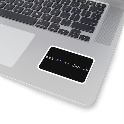oct 31 == dec 25 Sticker (Dark)