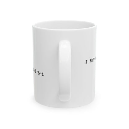 I Haven't Returned Yet Mug (Light)