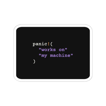 Rust panic! Works On My Machine Sticker (Dark)