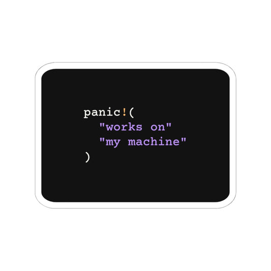 Rust panic! Works On My Machine Sticker (Dark)