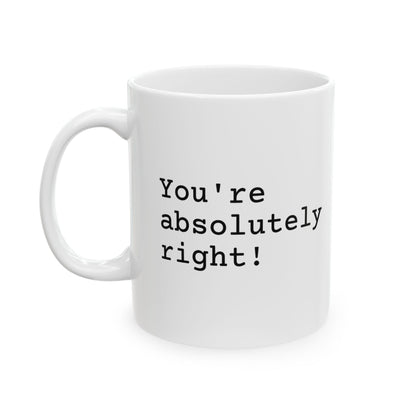 You're Absolutely Right Mug (Light)