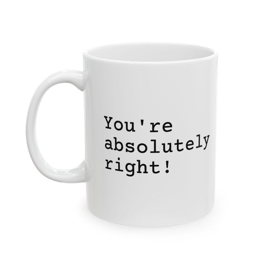You're Absolutely Right Mug (Light)