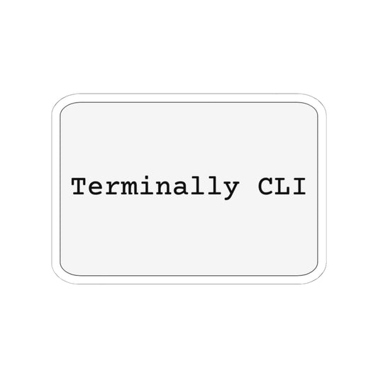 light-mode sticker with the words 'Terminally CLI' in terminal-style type - for command-line optimism with a pulse.