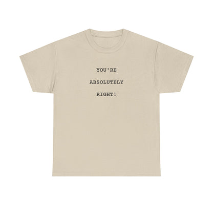 You're Absolutely Right Tee (Light)