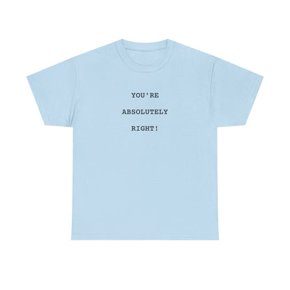 You're Absolutely Right Tee (Light)