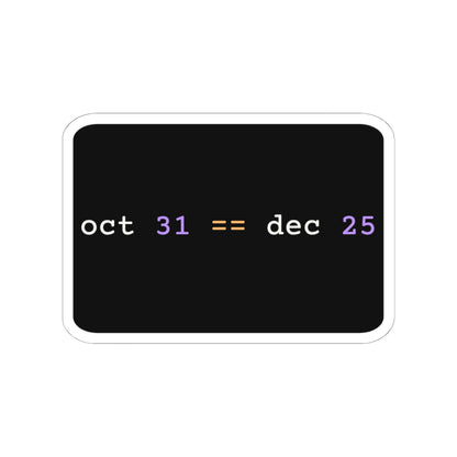 oct 31 == dec 25 Sticker (Dark)